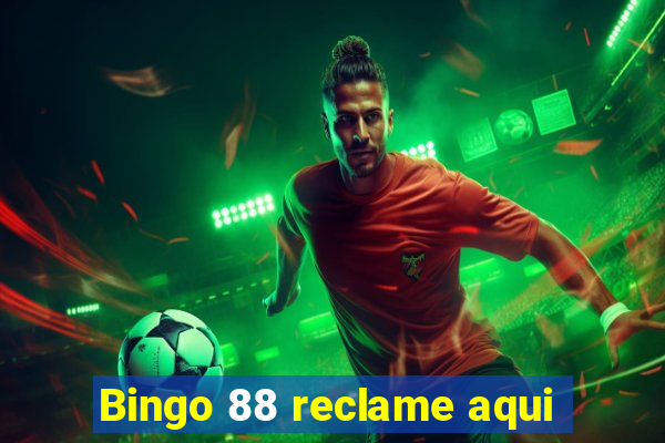 Bingo 88 reclame aqui